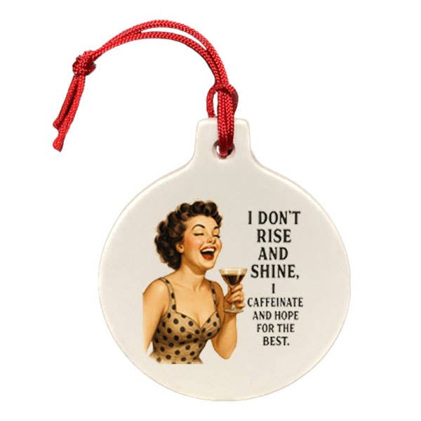 I Don't Rise And Shine Ornament