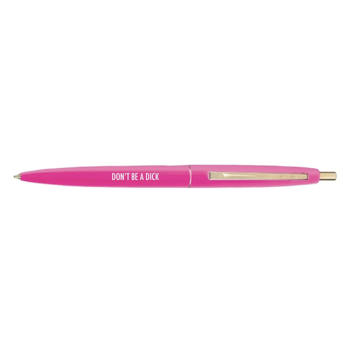 Don't Be A Dick Pen