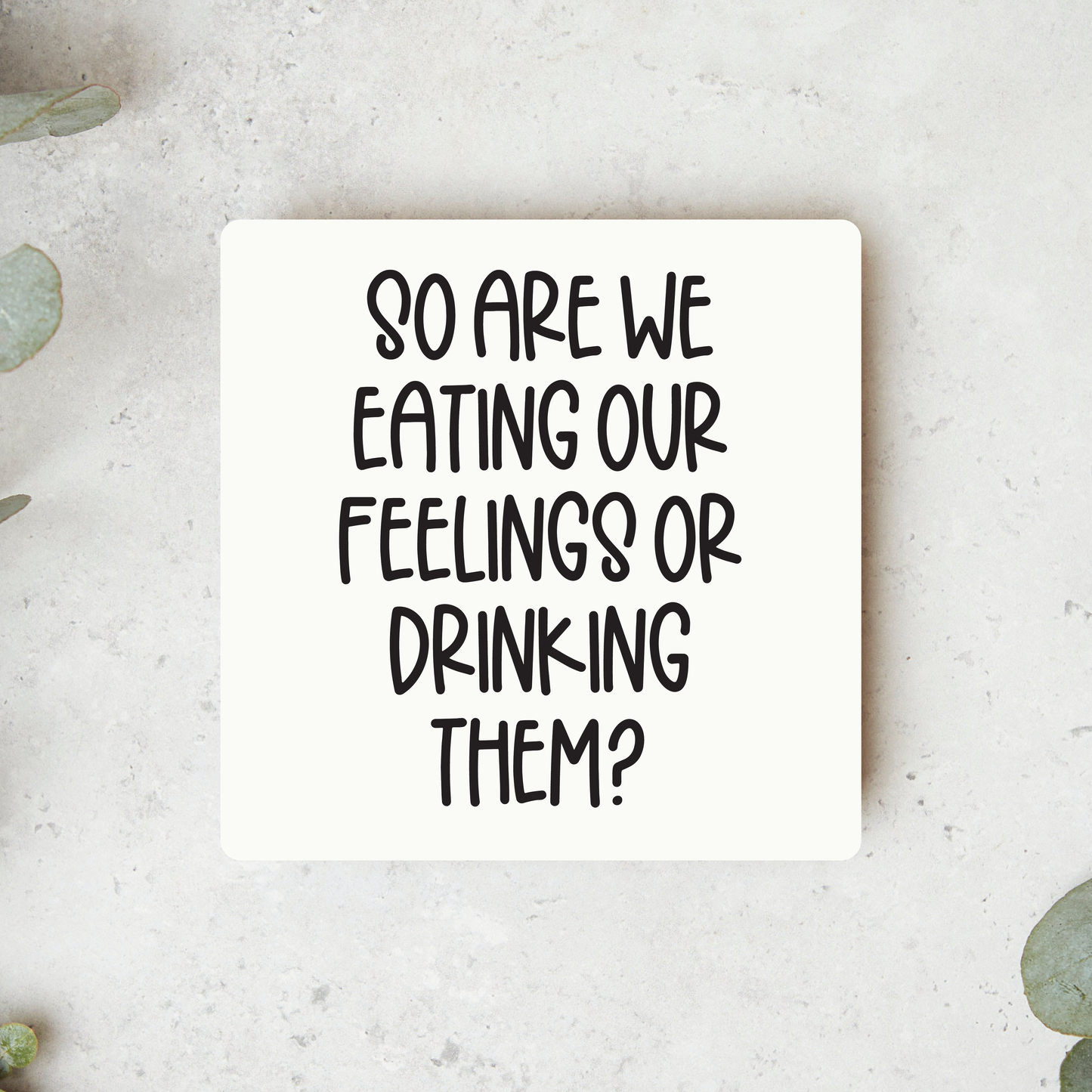 So Are We Eating Our Feelings Or Drinking Them Magnet