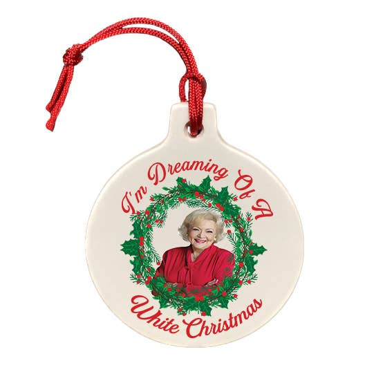 I'm Dreaming Of A Betty White Christmas Ornament