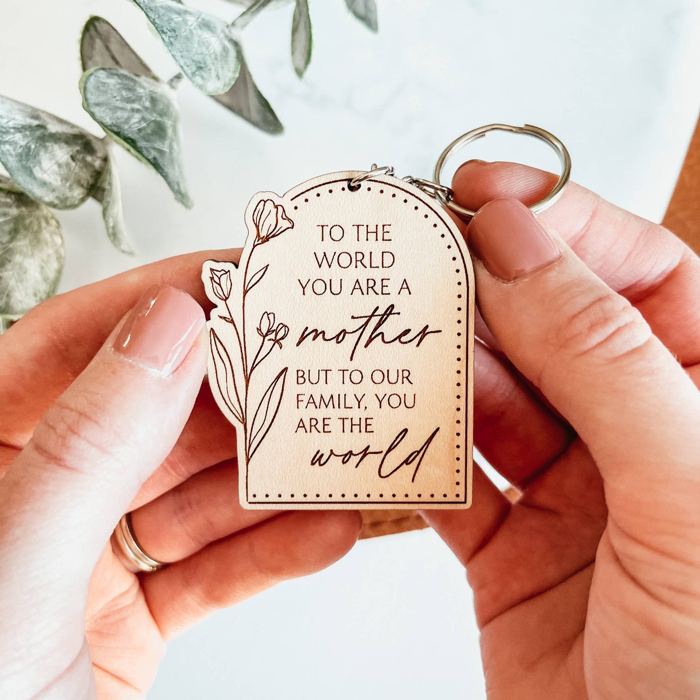 To The World You Are A Mother Wooden Keychain