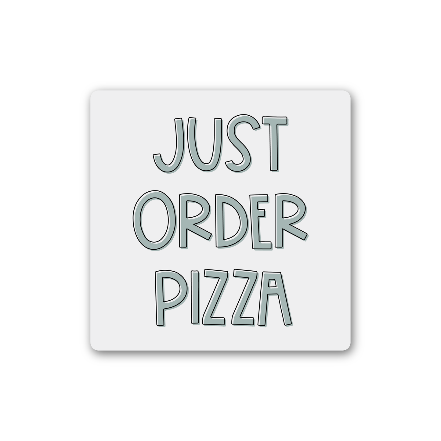 Just Order Pizza Magnet