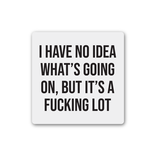 It's A Fucking Lot Magnet