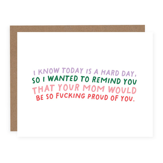 Your Mom Would Be So Fucking Proud of You Card