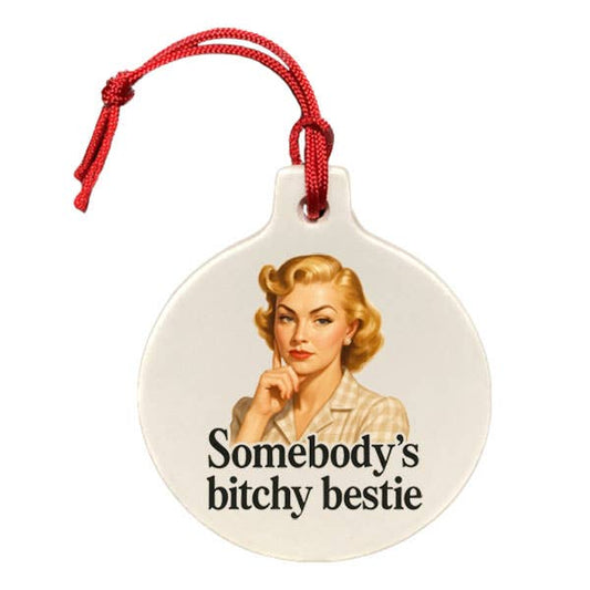 Somebody's Bitchy Bestie Ornament