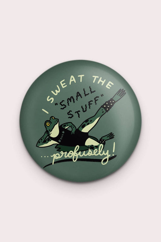 Sweat the Small Stuff Frog Magnet