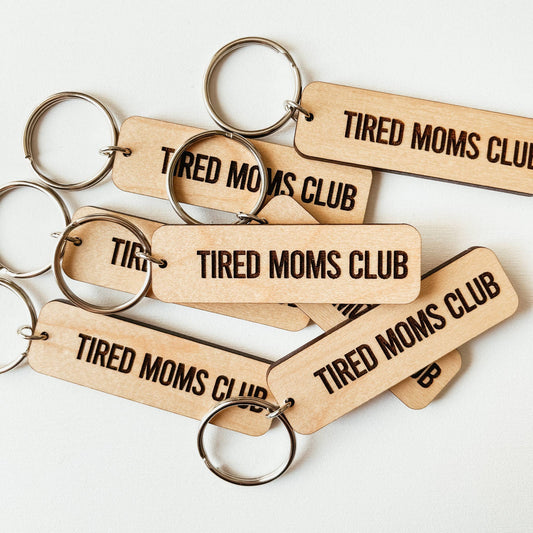 Tired Moms Club Wooden Keychain