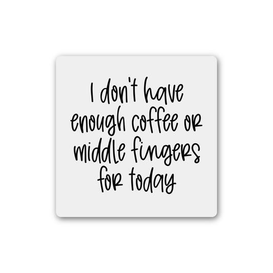 Coffee Or Middle Fingers Magnet