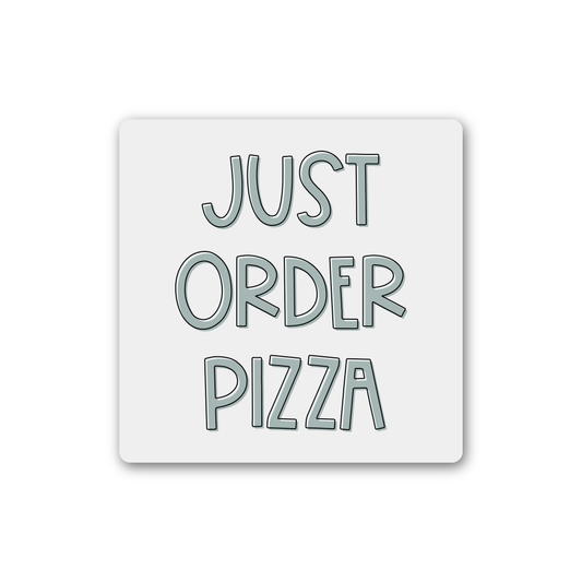 Just Order Pizza Magnet