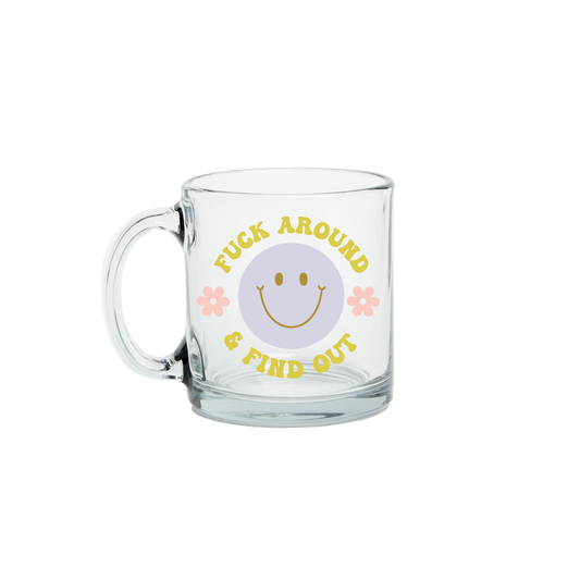 Fuck Around & Find Out Glass Mug