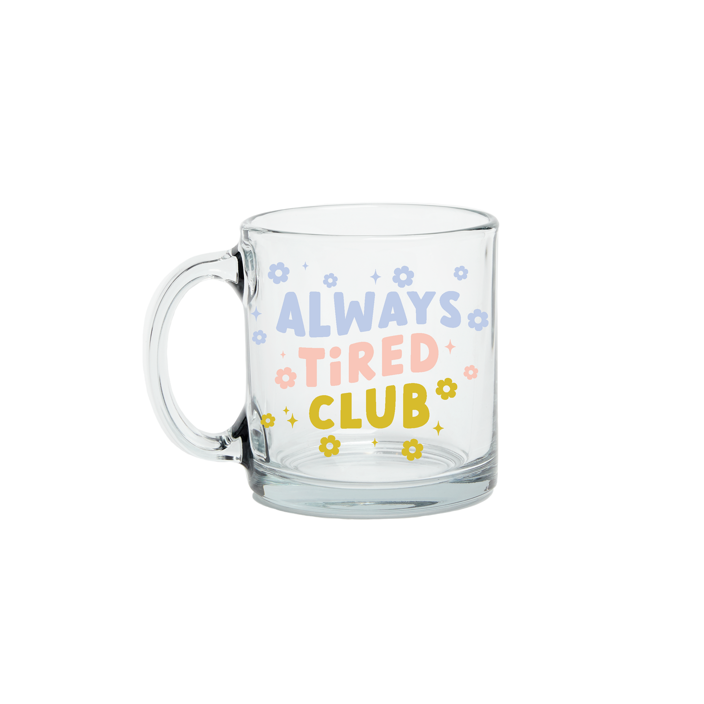 Always Tired Club Glass Mug