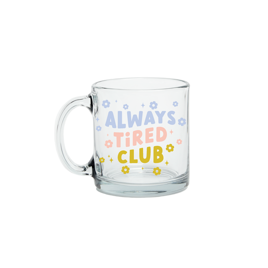 Always Tired Club Glass Mug