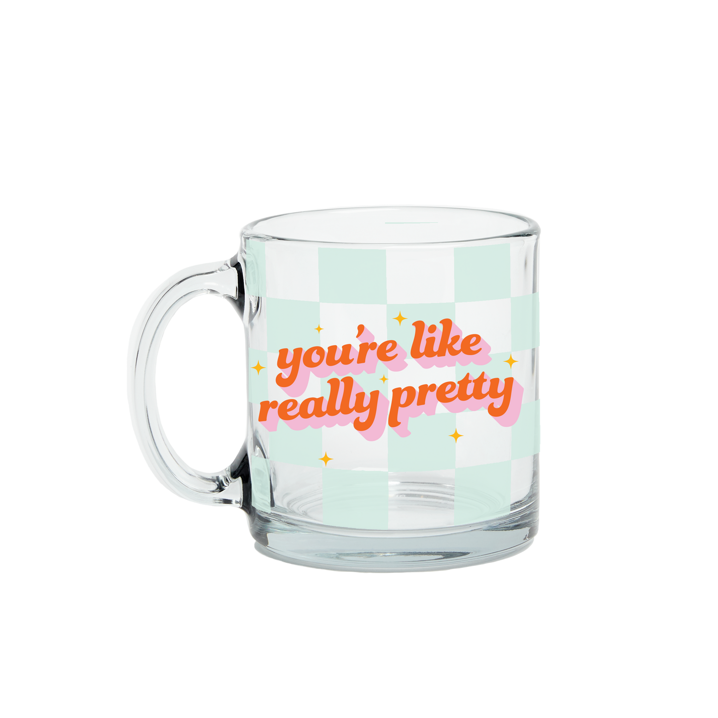 You’re Like Really Pretty Mug